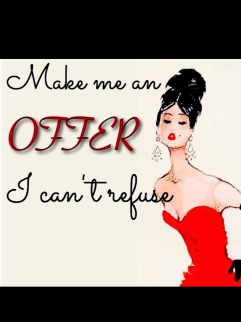 Make Me An Offer! I accept 100% reasonable offers!